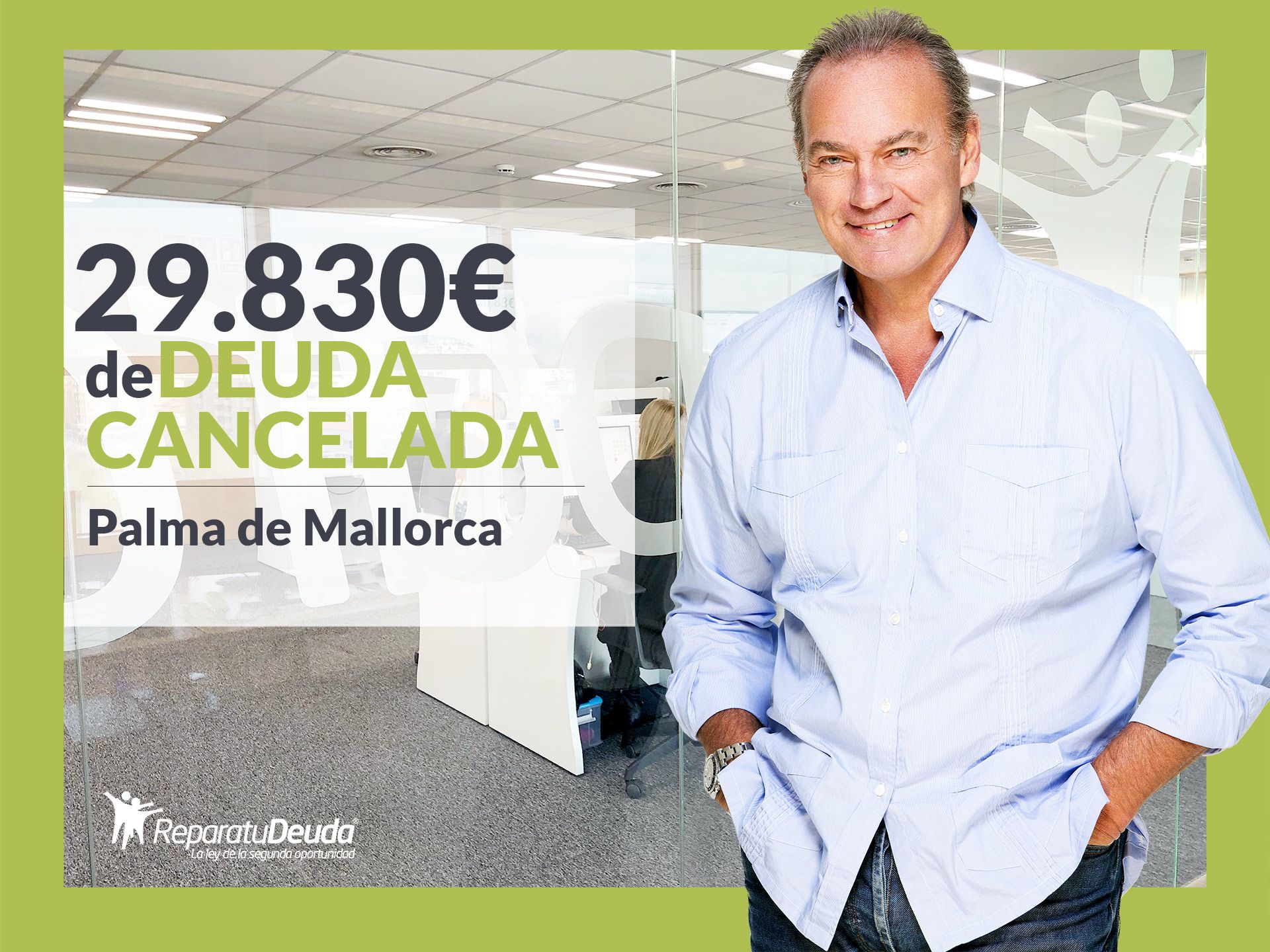 Repara tu Deuda Abogados cancela 29.830€ en Palma de Mallorca (Baleares) con la Ley de Segunda Oportunidad