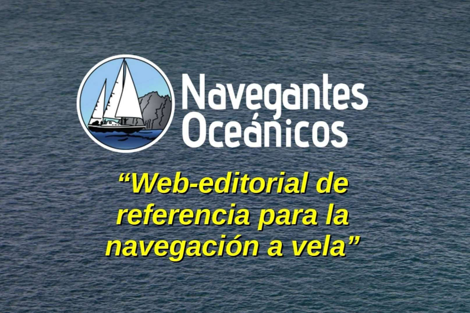 La web-editorial de referencia en castellano para la navegación a vela, Navegantes Oceánicos