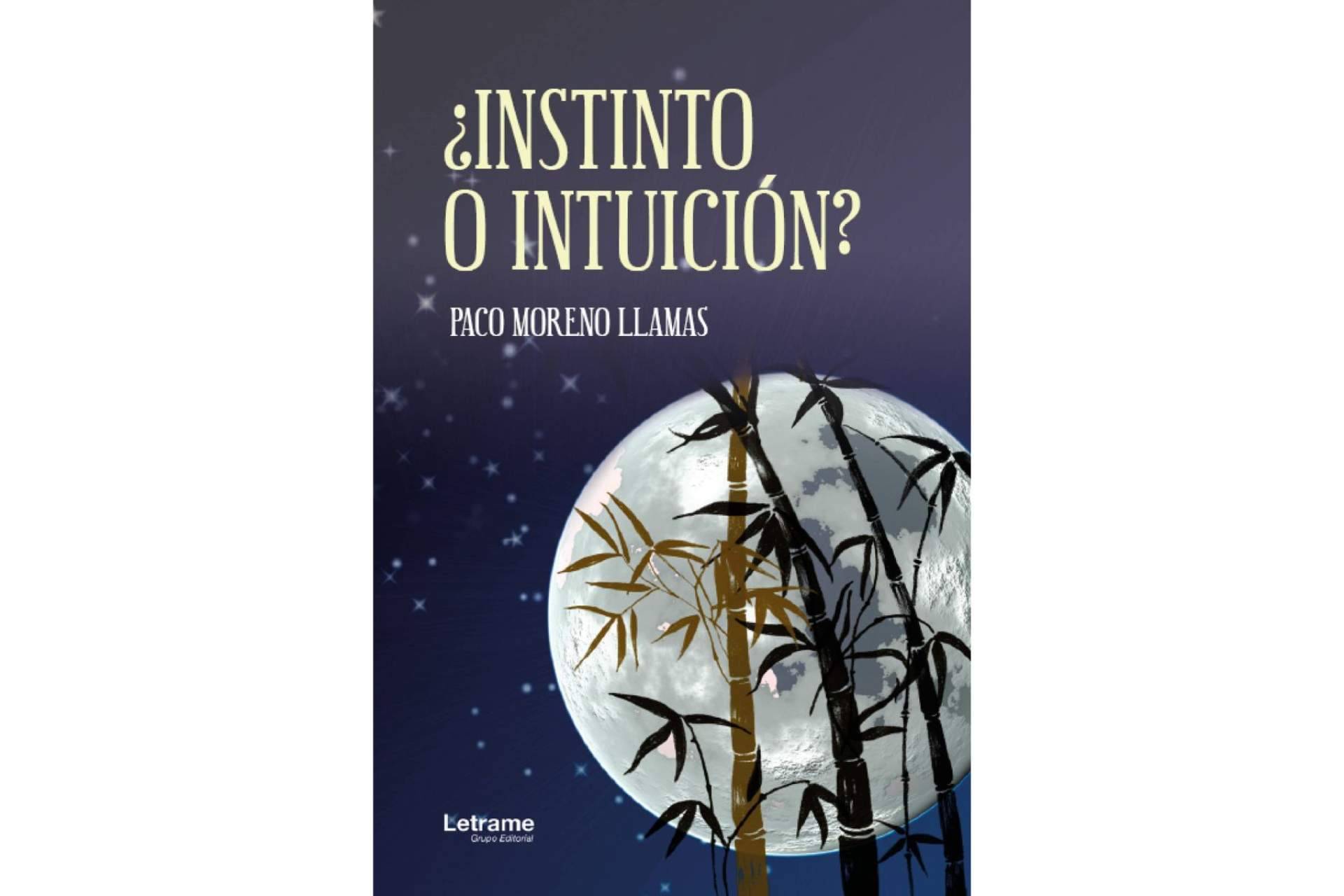 '¿Instinto o intuición?' es la primera novela de Paco Moreno Llamas