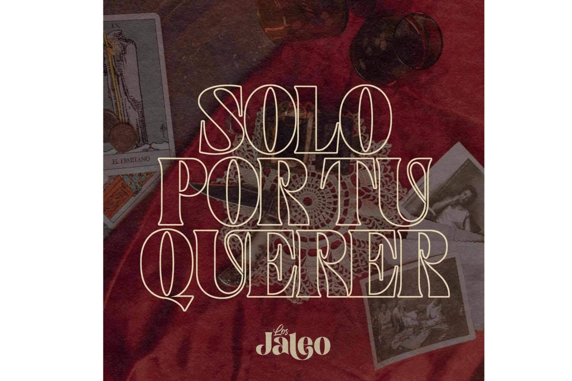 Los Jaleo lanza su primer single 'Solo por tu querer'